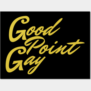 Good Point Gay Posters and Art